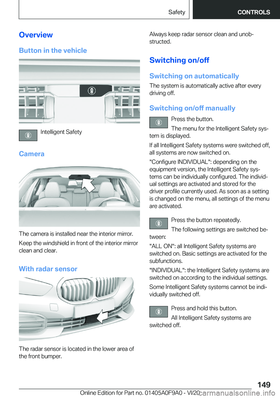 BMW 2 SERIES GRAN COUPE 2021  Owners Manual �O�v�e�r�v�i�e�w�B�u�t�t�o�n��i�n��t�h�e��v�e�h�i�c�l�e
�I�n�t�e�l�l�i�g�e�n�t��S�a�f�e�t�y
�C�a�m�e�r�a
�T�h�e��c�a�m�e�r�a��i�s��i�n�s�t�a�l�l�e�d��n�e�a�r��t�h�e��i�n�t�e�r�i�o�r��m�i�r�