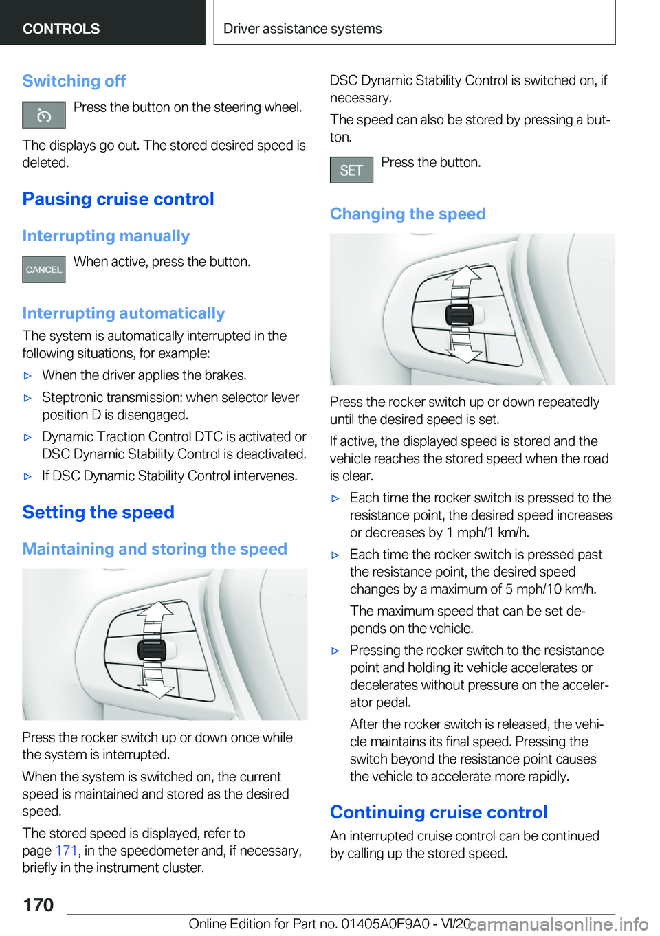 BMW 2 SERIES GRAN COUPE 2021  Owners Manual �S�w�i�t�c�h�i�n�g��o�f�f�P�r�e�s�s��t�h�e��b�u�t�t�o�n��o�n��t�h�e��s�t�e�e�r�i�n�g��w�h�e�e�l�.
�T�h�e��d�i�s�p�l�a�y�s��g�o��o�u�t�.��T�h�e��s�t�o�r�e�d��d�e�s�i�r�e�d��s�p�e�e�d��i�