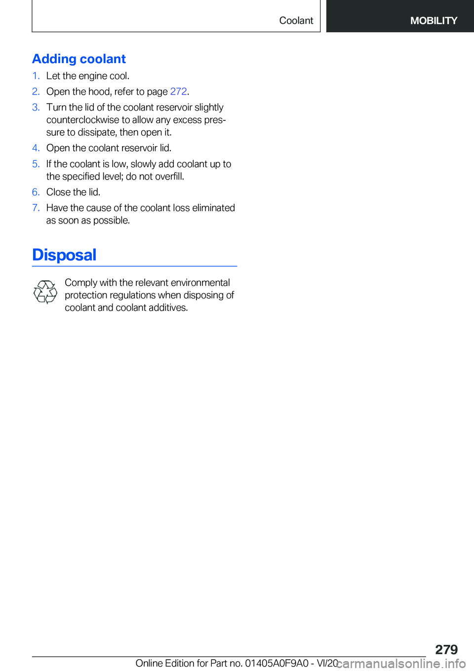 BMW 2 SERIES GRAN COUPE 2021  Owners Manual �A�d�d�i�n�g��c�o�o�l�a�n�t�1�.�L�e�t��t�h�e��e�n�g�i�n�e��c�o�o�l�.�2�.�O�p�e�n��t�h�e��h�o�o�d�,��r�e�f�e�r��t�o��p�a�g�e��2�7�2�.�3�.�T�u�r�n��t�h�e��l�i�d��o�f��t�h�e��c�o�o�l�a�n�t