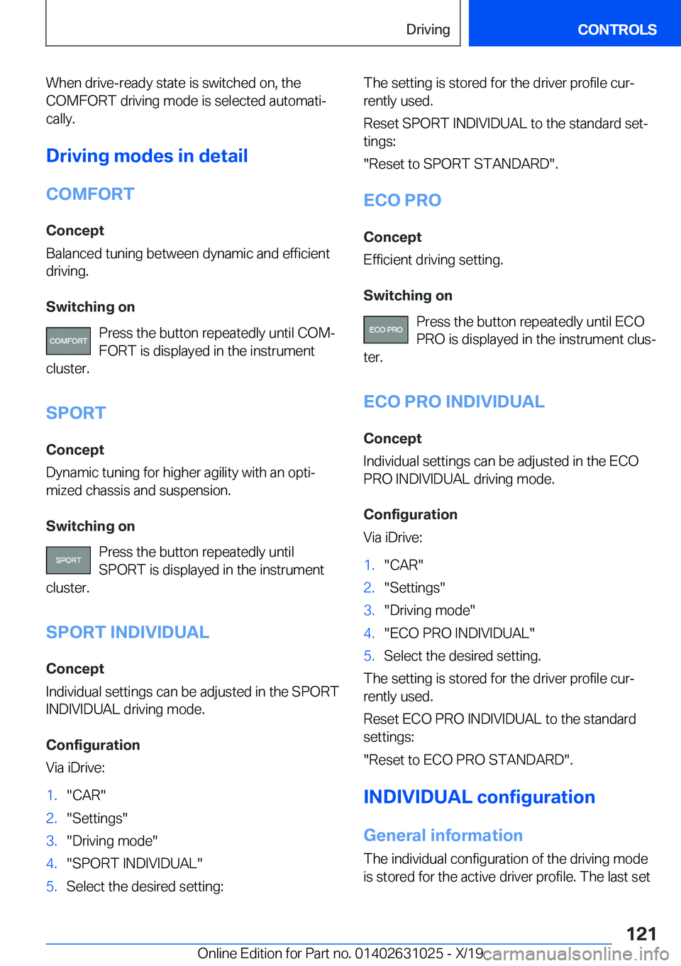 BMW 2 SERIES GRAN COUPE 2020  Owners Manual �W�h�e�n��d�r�i�v�e�-�r�e�a�d�y��s�t�a�t�e��i�s��s�w�i�t�c�h�e�d��o�n�,��t�h�e�C�O�M�F�O�R�T��d�r�i�v�i�n�g��m�o�d�e��i�s��s�e�l�e�c�t�e�d��a�u�t�o�m�a�t�ij�c�a�l�l�y�.
�D�r�i�v�i�n�g��m�