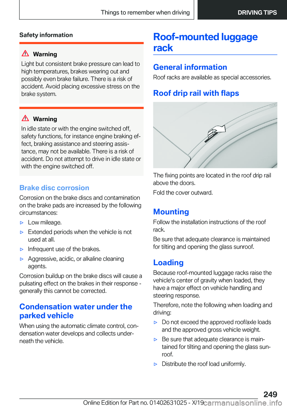 BMW 2 SERIES GRAN COUPE 2020  Owners Manual �S�a�f�e�t�y��i�n�f�o�r�m�a�t�i�o�n
�W�a�r�n�i�n�g
�L�i�g�h�t��b�u�t��c�o�n�s�i�s�t�e�n�t��b�r�a�k�e��p�r�e�s�s�u�r�e��c�a�n��l�e�a�d��t�o
�h�i�g�h��t�e�m�p�e�r�a�t�u�r�e�s�,��b�r�a�k�e�s��