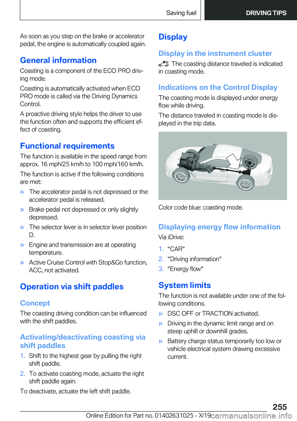 BMW 2 SERIES GRAN COUPE 2020  Owners Manual �A�s��s�o�o�n��a�s��y�o�u��s�t�e�p��o�n��t�h�e��b�r�a�k�e��o�r��a�c�c�e�l�e�r�a�t�o�r�p�e�d�a�l�,��t�h�e��e�n�g�i�n�e��i�s��a�u�t�o�m�a�t�i�c�a�l�l�y��c�o�u�p�l�e�d��a�g�a�i�n�.
�G�e�n�