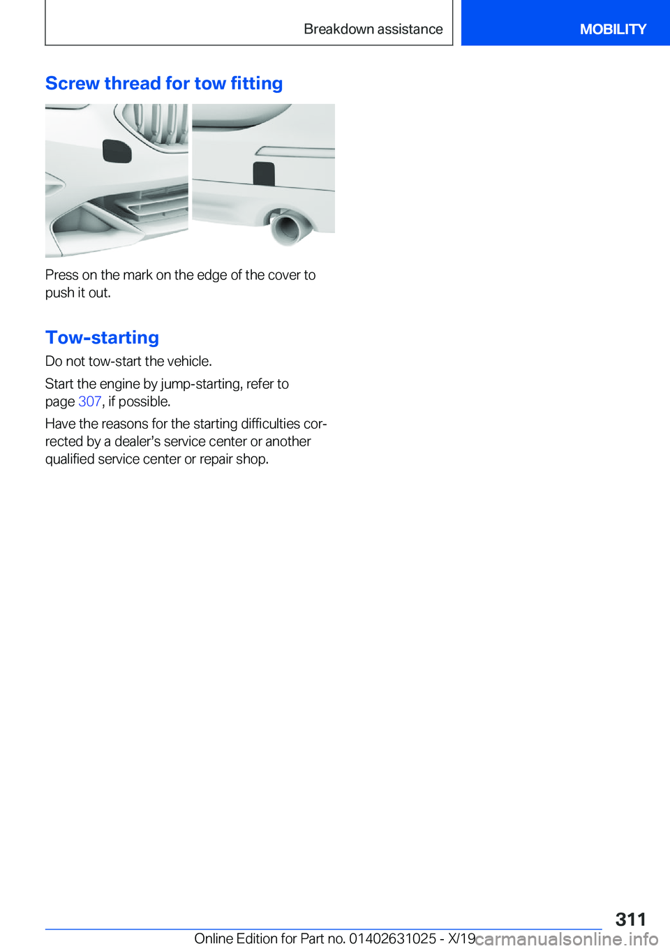 BMW 2 SERIES GRAN COUPE 2020  Owners Manual �S�c�r�e�w��t�h�r�e�a�d��f�o�r��t�o�w��f�i�t�t�i�n�g
�P�r�e�s�s��o�n��t�h�e��m�a�r�k��o�n��t�h�e��e�d�g�e��o�f��t�h�e��c�o�v�e�r��t�o
�p�u�s�h��i�t��o�u�t�.
�T�o�w�-�s�t�a�r�t�i�n�g
�D