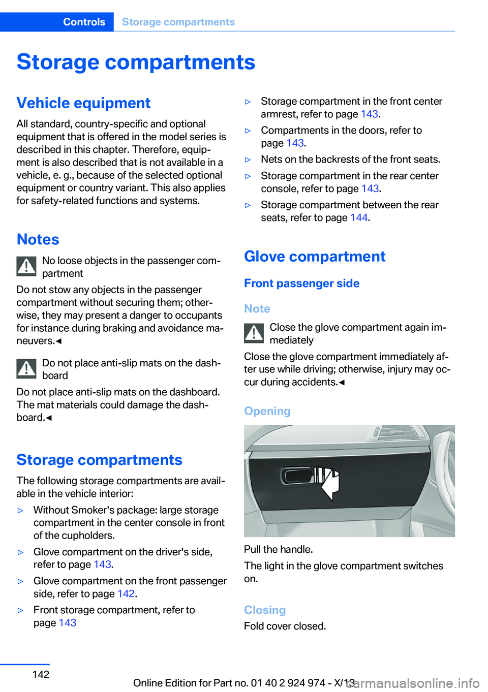 BMW 228ICOUPE 2014  Owners Manual Storage compartmentsVehicle equipmentAll standard, country-specific and optional
equipment that is offered in the model series is
described in this chapter. Therefore, equip‐
ment is also described 