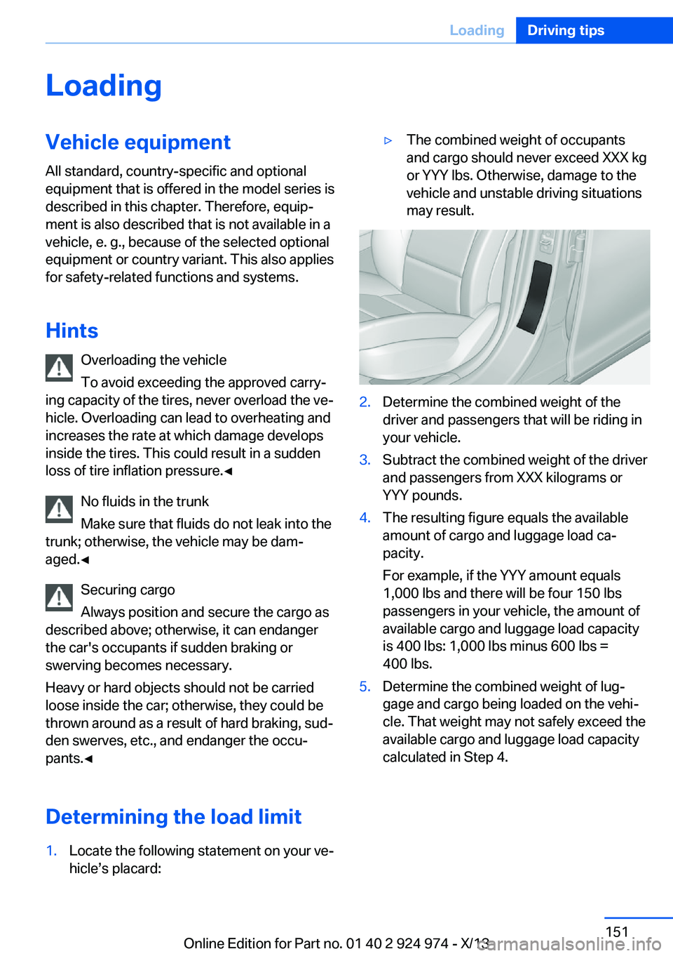 BMW 228ICOUPE 2014 Owners Manual LoadingVehicle equipment
All standard, country-specific and optional
equipment that is offered in the model series is
described in this chapter. Therefore, equip‐
ment is also described that is not BMW 228ICOUPE 2014 Owners Manual LoadingVehicle equipment
All standard, country-specific and optional
equipment that is offered in the model series is
described in this chapter. Therefore, equip‐
ment is also described that is not