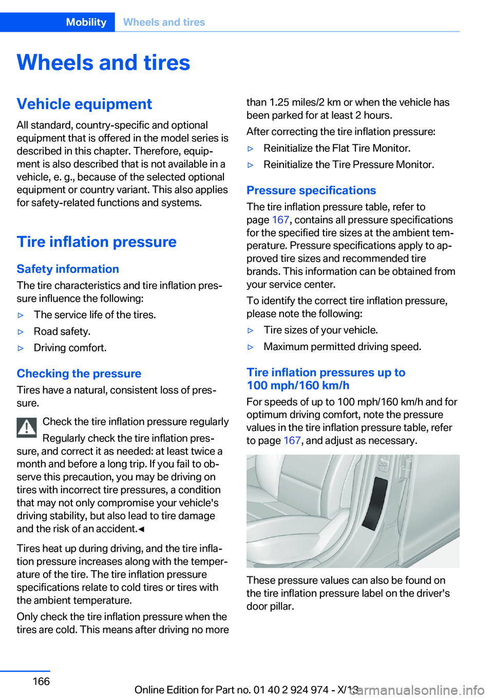 BMW 228ICOUPE 2014  Owners Manual Wheels and tiresVehicle equipment
All standard, country-specific and optional
equipment that is offered in the model series is
described in this chapter. Therefore, equip‐
ment is also described tha