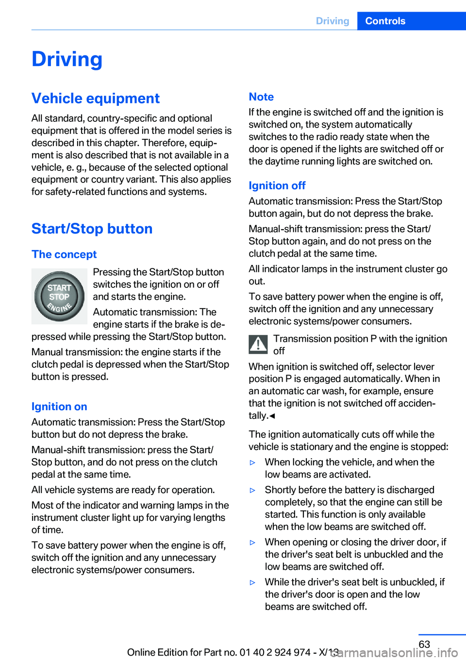 BMW 228ICOUPE 2014  Owners Manual DrivingVehicle equipment
All standard, country-specific and optional
equipment that is offered in the model series is
described in this chapter. Therefore, equip‐
ment is also described that is not 