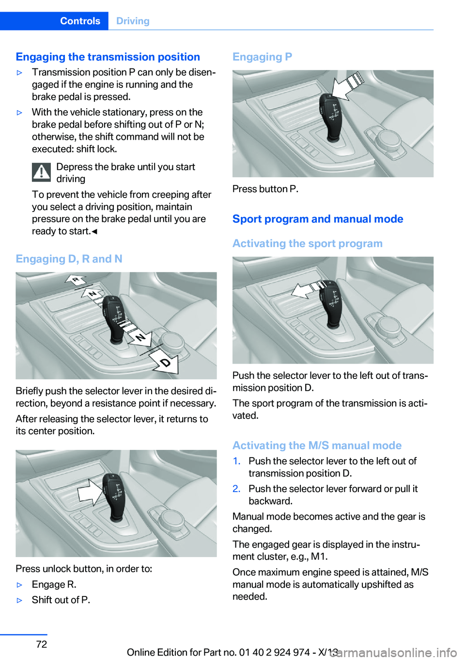 BMW 228ICOUPE 2014 Manual PDF Engaging the transmission position▷Transmission position P can only be disen‐
gaged if the engine is running and the
brake pedal is pressed.▷With the vehicle stationary, press on the
brake pedal BMW 228ICOUPE 2014 Manual PDF Engaging the transmission position▷Transmission position P can only be disen‐
gaged if the engine is running and the
brake pedal is pressed.▷With the vehicle stationary, press on the
brake pedal