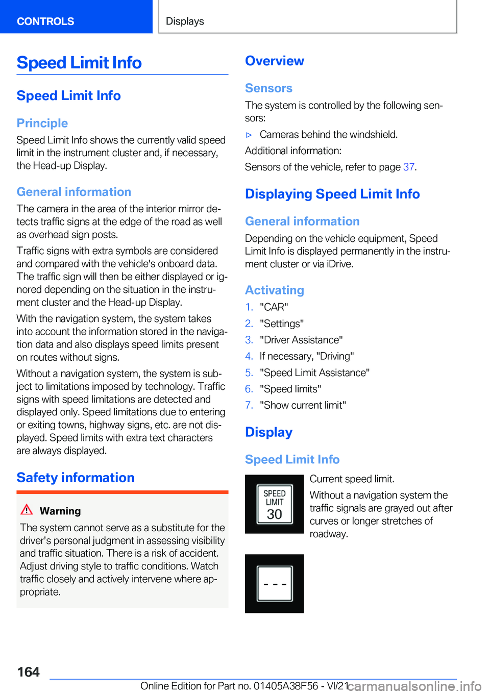 BMW 3 SERIES 2022  Owners Manual �S�p�e�e�d��L�i�m�i�t��I�n�f�o
�S�p�e�e�d��L�i�m�i�t��I�n�f�o
�P�r�i�n�c�i�p�l�e
�S�p�e�e�d��L�i�m�i�t��I�n�f�o��s�h�o�w�s��t�h�e��c�u�r�r�e�n�t�l�y��v�a�l�i�d��s�p�e�e�d
�l�i�m�i�t��i�n�