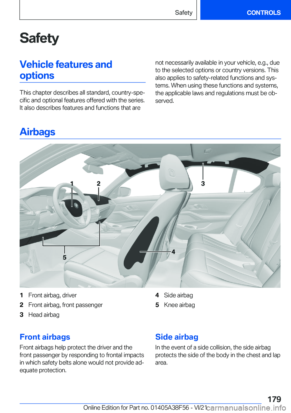 BMW 3 SERIES 2022  Owners Manual �S�a�f�e�t�y�V�e�h�i�c�l�e��f�e�a�t�u�r�e�s��a�n�d�o�p�t�i�o�n�s
�T�h�i�s��c�h�a�p�t�e�r��d�e�s�c�r�i�b�e�s��a�l�l��s�t�a�n�d�a�r�d�,��c�o�u�n�t�r�y�-�s�p�e#j�c�i�f�i�c��a�n�d��o�p�t�i�o�n�a�