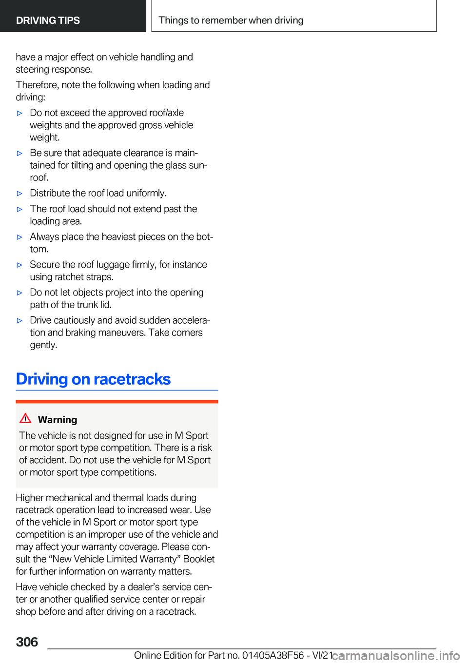 BMW 3 SERIES 2022  Owners Manual �h�a�v�e��a��m�a�j�o�r��e�f�f�e�c�t��o�n��v�e�h�i�c�l�e��h�a�n�d�l�i�n�g��a�n�d
�s�t�e�e�r�i�n�g��r�e�s�p�o�n�s�e�.
�T�h�e�r�e�f�o�r�e�,��n�o�t�e��t�h�e��f�o�l�l�o�w�i�n�g��w�h�e�n��l�o�a