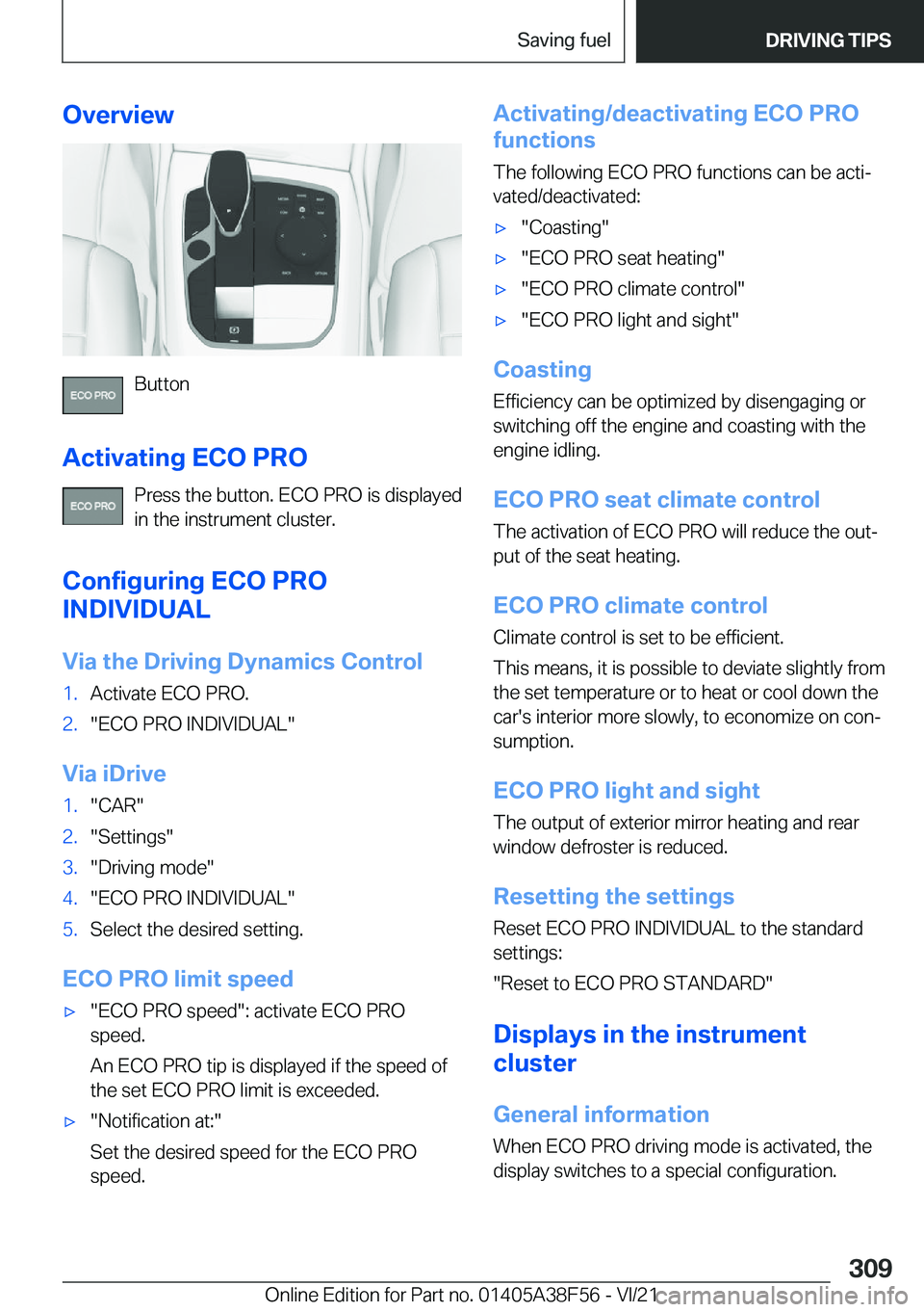 BMW 3 SERIES 2022  Owners Manual �O�v�e�r�v�i�e�w
�B�u�t�t�o�n
�A�c�t�i�v�a�t�i�n�g��E�C�O��P�R�O �P�r�e�s�s��t�h�e��b�u�t�t�o�n�.��E�C�O��P�R�O��i�s��d�i�s�p�l�a�y�e�d
�i�n��t�h�e��i�n�s�t�r�u�m�e�n�t��c�l�u�s�t�e�r�.
�C�