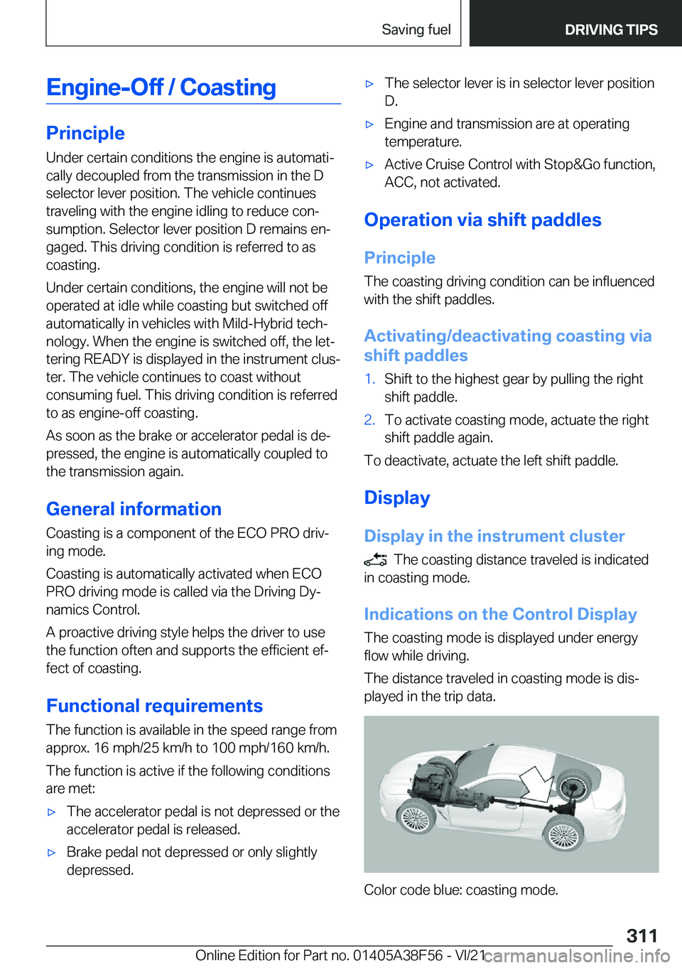 BMW 3 SERIES 2022  Owners Manual �E�n�g�i�n�e�-�O�f�f��/��C�o�a�s�t�i�n�g
�P�r�i�n�c�i�p�l�e
�U�n�d�e�r��c�e�r�t�a�i�n��c�o�n�d�i�t�i�o�n�s��t�h�e��e�n�g�i�n�e��i�s��a�u�t�o�m�a�t�i#j �c�a�l�l�y��d�e�c�o�u�p�l�e�d��f�r�o�m�