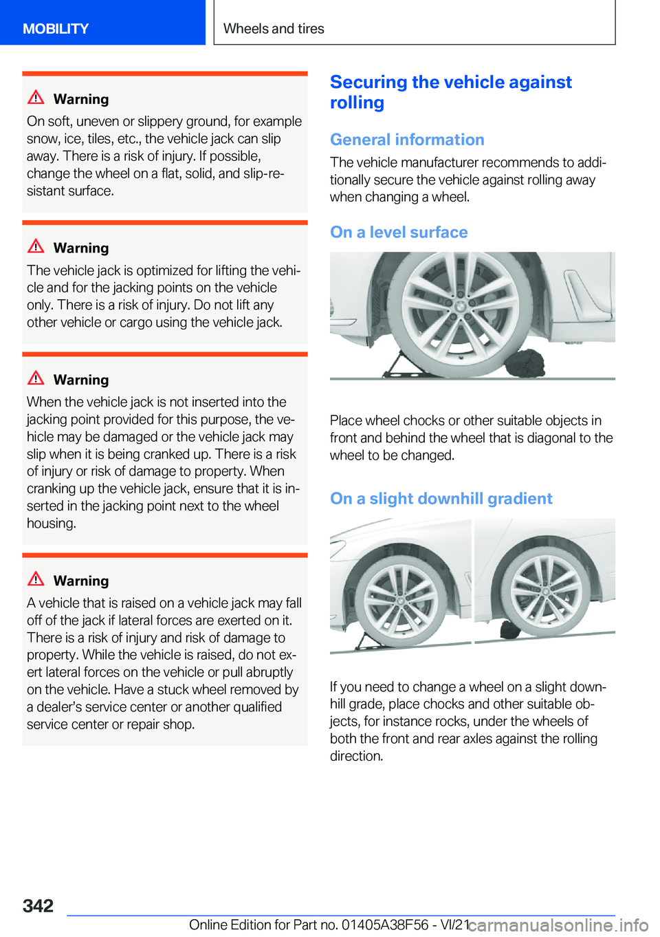 BMW 3 SERIES 2022  Owners Manual �W�a�r�n�i�n�g
�O�n��s�o�f�t�,��u�n�e�v�e�n��o�r��s�l�i�p�p�e�r�y��g�r�o�u�n�d�,��f�o�r��e�x�a�m�p�l�e �s�n�o�w�,��i�c�e�,��t�i�l�e�s�,��e�t�c�.�,��t�h�e��v�e�h�i�c�l�e��j�a�c�k��c�a�n�