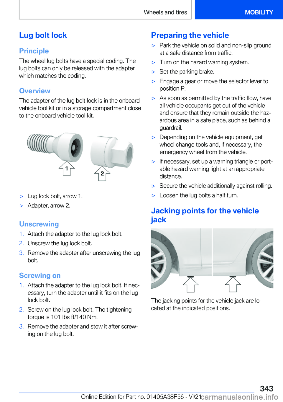 BMW 3 SERIES 2022  Owners Manual �L�u�g��b�o�l�t��l�o�c�k
�P�r�i�n�c�i�p�l�e
�T�h�e��w�h�e�e�l��l�u�g��b�o�l�t�s��h�a�v�e��a��s�p�e�c�i�a�l��c�o�d�i�n�g�.��T�h�e
�l�u�g��b�o�l�t�s��c�a�n��o�n�l�y��b�e��r�e�l�e�a�s�e�d�