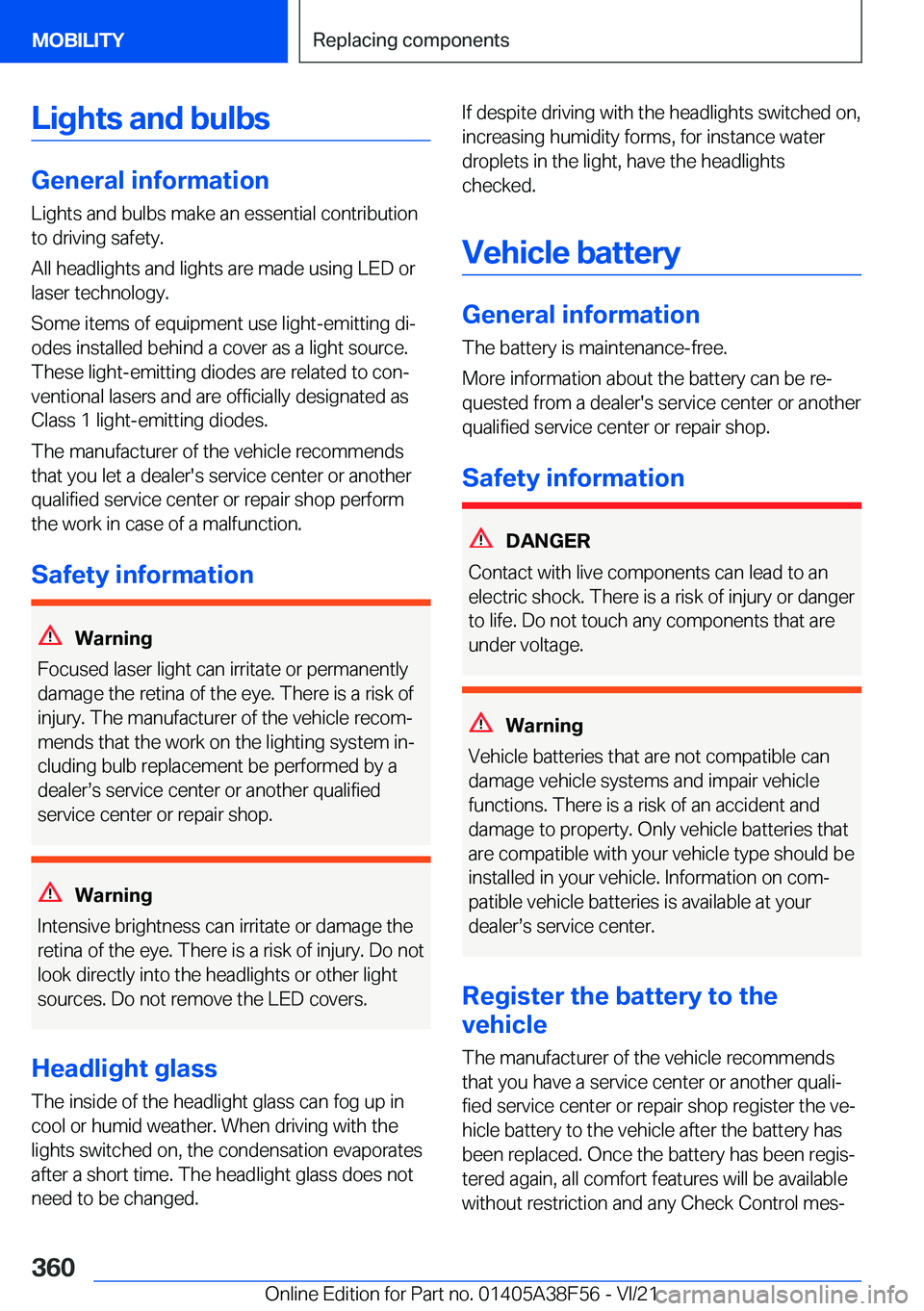 BMW 3 SERIES 2022  Owners Manual �L�i�g�h�t�s��a�n�d��b�u�l�b�s
�G�e�n�e�r�a�l��i�n�f�o�r�m�a�t�i�o�n�L�i�g�h�t�s��a�n�d��b�u�l�b�s��m�a�k�e��a�n��e�s�s�e�n�t�i�a�l��c�o�n�t�r�i�b�u�t�i�o�n
�t�o��d�r�i�v�i�n�g��s�a�f�e�t�y