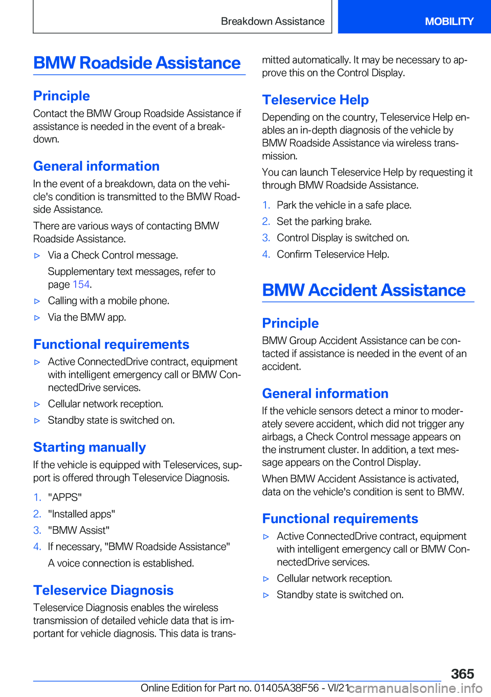 BMW 3 SERIES 2022  Owners Manual �B�M�W��R�o�a�d�s�i�d�e��A�s�s�i�s�t�a�n�c�e
�P�r�i�n�c�i�p�l�e
�C�o�n�t�a�c�t��t�h�e��B�M�W��G�r�o�u�p��R�o�a�d�s�i�d�e��A�s�s�i�s�t�a�n�c�e��i�f �a�s�s�i�s�t�a�n�c�e��i�s��n�e�e�d�e�d��i�