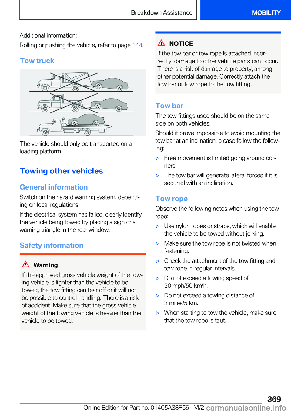 BMW 3 SERIES 2022  Owners Manual �A�d�d�i�t�i�o�n�a�l��i�n�f�o�r�m�a�t�i�o�n�:
�R�o�l�l�i�n�g��o�r��p�u�s�h�i�n�g��t�h�e��v�e�h�i�c�l�e�,��r�e�f�e�r��t�o��p�a�g�e� �1�4�4�.
�T�o�w��t�r�u�c�k
�T�h�e��v�e�h�i�c�l�e��s�h�o�u