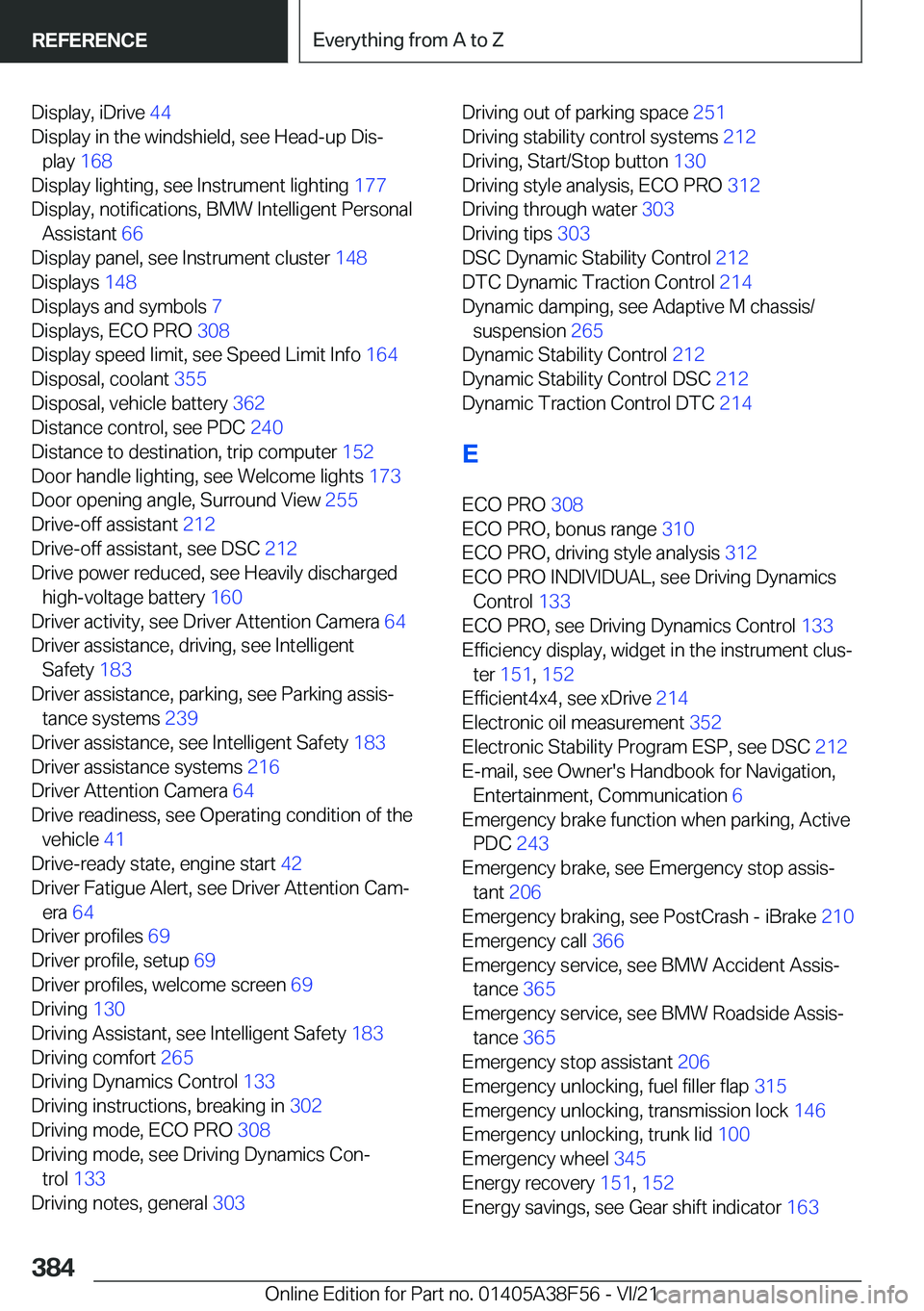 BMW 3 SERIES 2022  Owners Manual �D�i�s�p�l�a�y�,��i�D�r�i�v�e��4�4�
�D�i�s�p�l�a�y��i�n��t�h�e��w�i�n�d�s�h�i�e�l�d�,��s�e�e��H�e�a�d�-�u�p��D�i�s#j �p�l�a�y� �1�6�8�
�D�i�s�p�l�a�y��l�i�g�h�t�i�n�g�,��s�e�e��I�n�s�t�r
