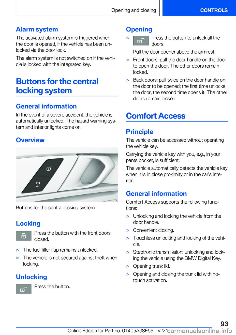 BMW 3 SERIES 2022  Owners Manual �A�l�a�r�m��s�y�s�t�e�m�T�h�e��a�c�t�i�v�a�t�e�d��a�l�a�r�m��s�y�s�t�e�m��i�s��t�r�i�g�g�e�r�e�d��w�h�e�n
�t�h�e��d�o�o�r��i�s��o�p�e�n�e�d�,��i�f��t�h�e��v�e�h�i�c�l�e��h�a�s��b�e�e�n�