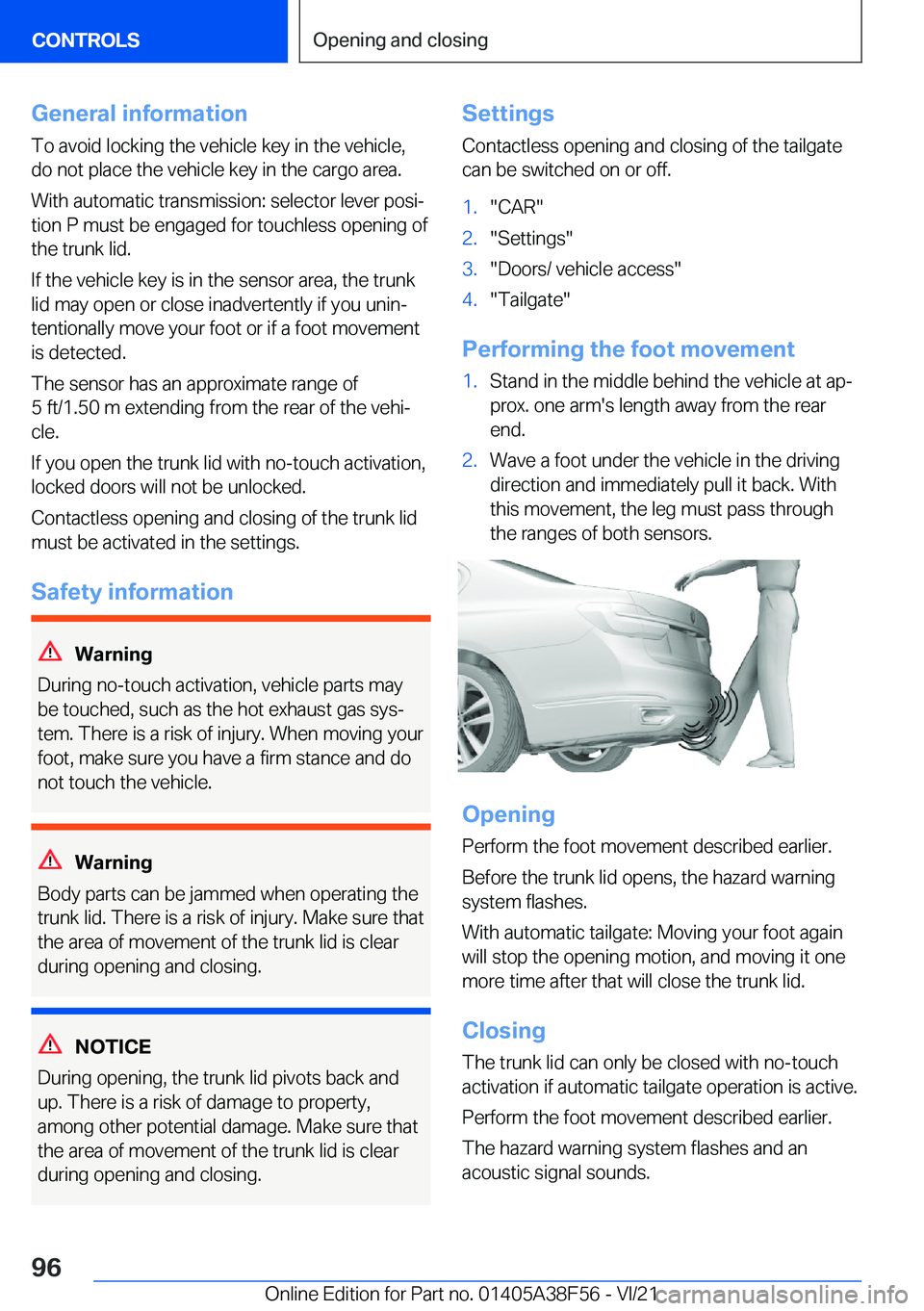 BMW 3 SERIES 2022  Owners Manual �G�e�n�e�r�a�l��i�n�f�o�r�m�a�t�i�o�n�T�o��a�v�o�i�d��l�o�c�k�i�n�g��t�h�e��v�e�h�i�c�l�e��k�e�y��i�n��t�h�e��v�e�h�i�c�l�e�,�d�o��n�o�t��p�l�a�c�e��t�h�e��v�e�h�i�c�l�e��k�e�y��i�n��t