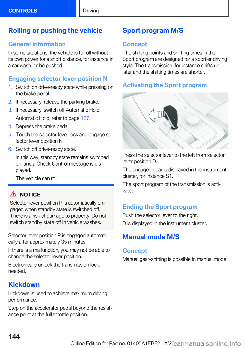 BMW 3 SERIES 2021  Owners Manual �R�o�l�l�i�n�g��o�r��p�u�s�h�i�n�g��t�h�e��v�e�h�i�c�l�e
�G�e�n�e�r�a�l��i�n�f�o�r�m�a�t�i�o�n �I�n��s�o�m�e��s�i�t�u�a�t�i�o�n�s�,��t�h�e��v�e�h�i�c�l�e��i�s��t�o��r�o�l�l��w�i�t�h�o�u�t