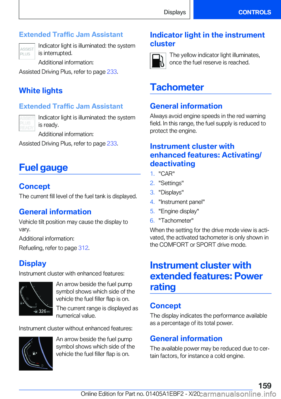 BMW 3 SERIES 2021  Owners Manual �E�x�t�e�n�d�e�d��T�r�a�f�f�i�c��J�a�m��A�s�s�i�s�t�a�n�t�I�n�d�i�c�a�t�o�r��l�i�g�h�t��i�s��i�l�l�u�m�i�n�a�t�e�d�:��t�h�e��s�y�s�t�e�m
�i�s��i�n�t�e�r�r�u�p�t�e�d�.
�A�d�d�i�t�i�o�n�a�l��i