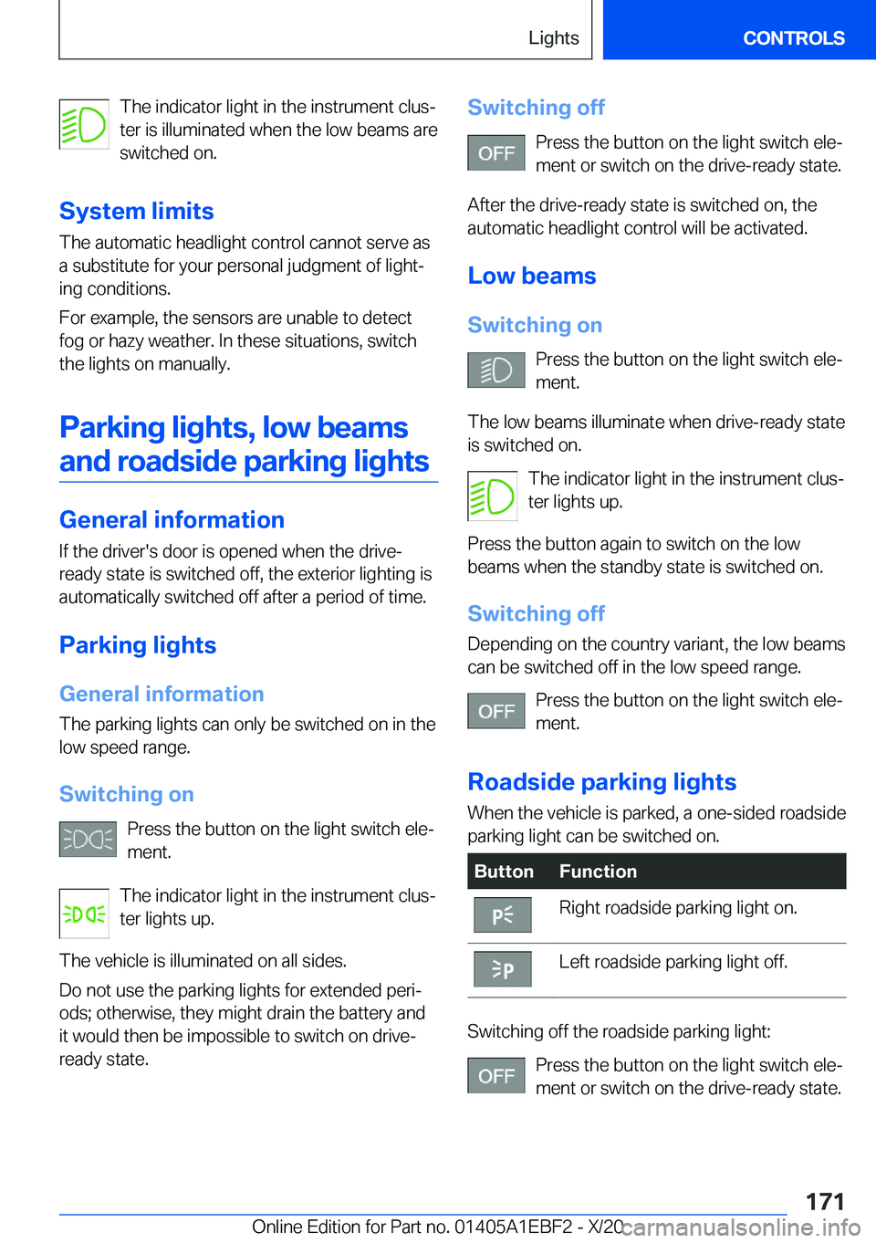 BMW 3 SERIES 2021  Owners Manual �T�h�e��i�n�d�i�c�a�t�o�r��l�i�g�h�t��i�n��t�h�e��i�n�s�t�r�u�m�e�n�t��c�l�u�s#j
�t�e�r��i�s��i�l�l�u�m�i�n�a�t�e�d��w�h�e�n��t�h�e��l�o�w��b�e�a�m�s��a�r�e
�s�w�i�t�c�h�e�d��o�n�.
�S�y�