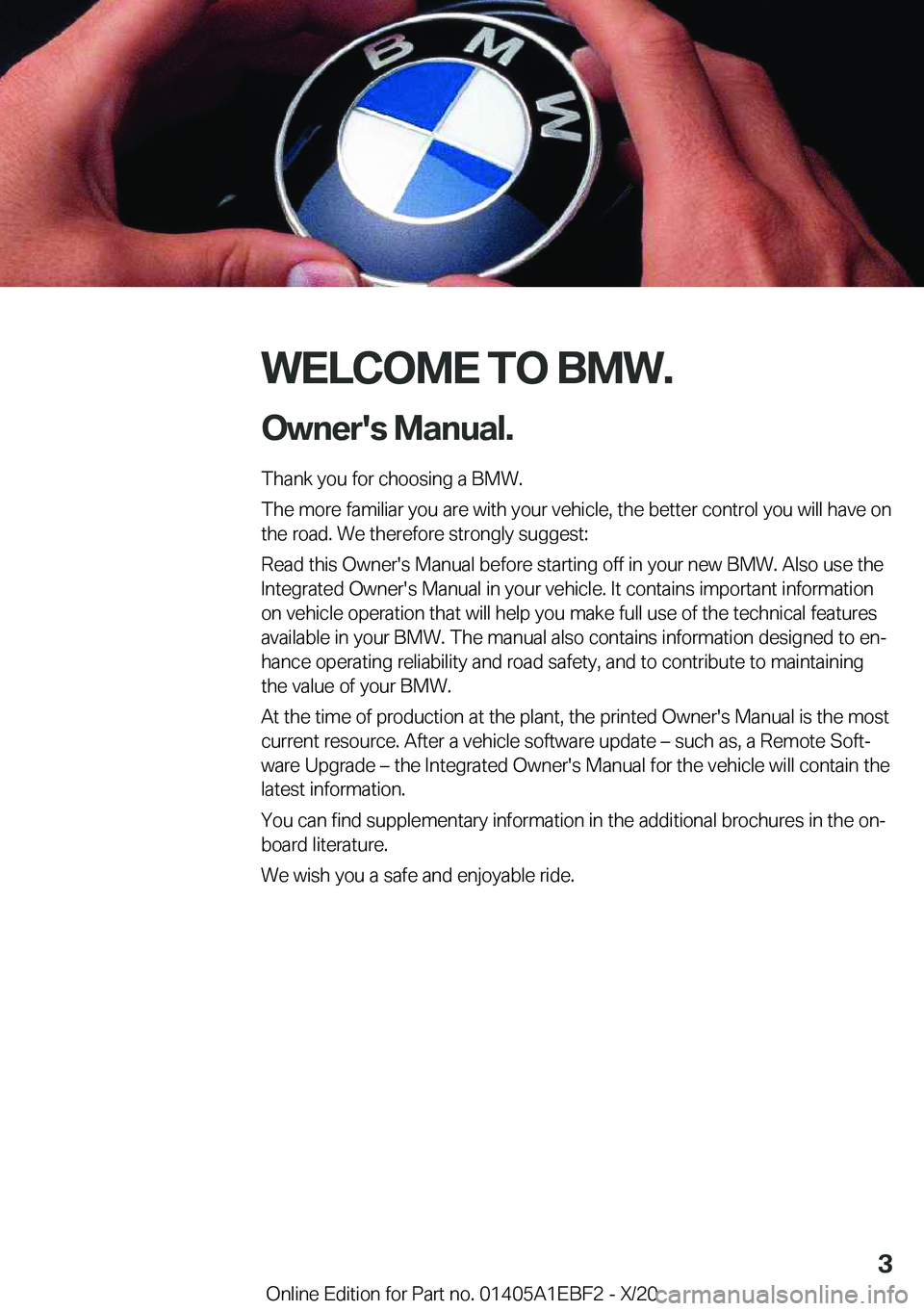 BMW 3 SERIES 2021  Owners Manual �W�E�L�C�O�M�E��T�O��B�M�W�.�O�w�n�e�r�'�s��M�a�n�u�a�l�.
�T�h�a�n�k��y�o�u��f�o�r��c�h�o�o�s�i�n�g��a��B�M�W�.
�T�h�e��m�o�r�e��f�a�m�i�l�i�a�r��y�o�u��a�r�e��w�i�t�h��y�o�u�r��v�e