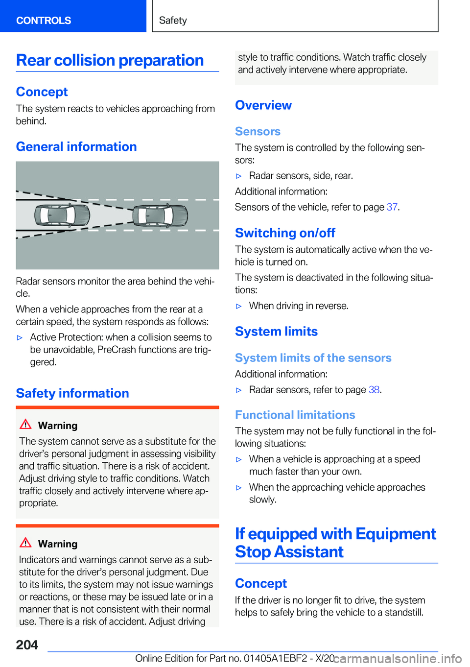 BMW 3 SERIES 2021  Owners Manual �R�e�a�r��c�o�l�l�i�s�i�o�n��p�r�e�p�a�r�a�t�i�o�n
�C�o�n�c�e�p�t
�T�h�e��s�y�s�t�e�m��r�e�a�c�t�s��t�o��v�e�h�i�c�l�e�s��a�p�p�r�o�a�c�h�i�n�g��f�r�o�m �b�e�h�i�n�d�.
�G�e�n�e�r�a�l��i�n�f�o