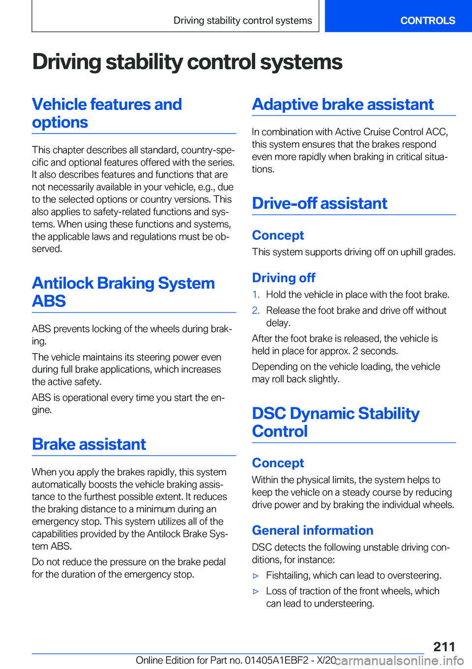 BMW 3 SERIES 2021  Owners Manual �D�r�i�v�i�n�g��s�t�a�b�i�l�i�t�y��c�o�n�t�r�o�l��s�y�s�t�e�m�s�V�e�h�i�c�l�e��f�e�a�t�u�r�e�s��a�n�d�o�p�t�i�o�n�s
�T�h�i�s��c�h�a�p�t�e�r��d�e�s�c�r�i�b�e�s��a�l�l��s�t�a�n�d�a�r�d�,��c�o�