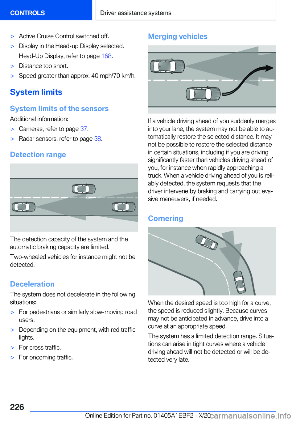 BMW 3 SERIES 2021  Owners Manual 'x�A�c�t�i�v�e��C�r�u�i�s�e��C�o�n�t�r�o�l��s�w�i�t�c�h�e�d��o�f�f�.'x�D�i�s�p�l�a�y��i�n��t�h�e��H�e�a�d�-�u�p��D�i�s�p�l�a�y��s�e�l�e�c�t�e�d�.
�H�e�a�d�-�U�p��D�i�s�p�l�a�y�,��r�