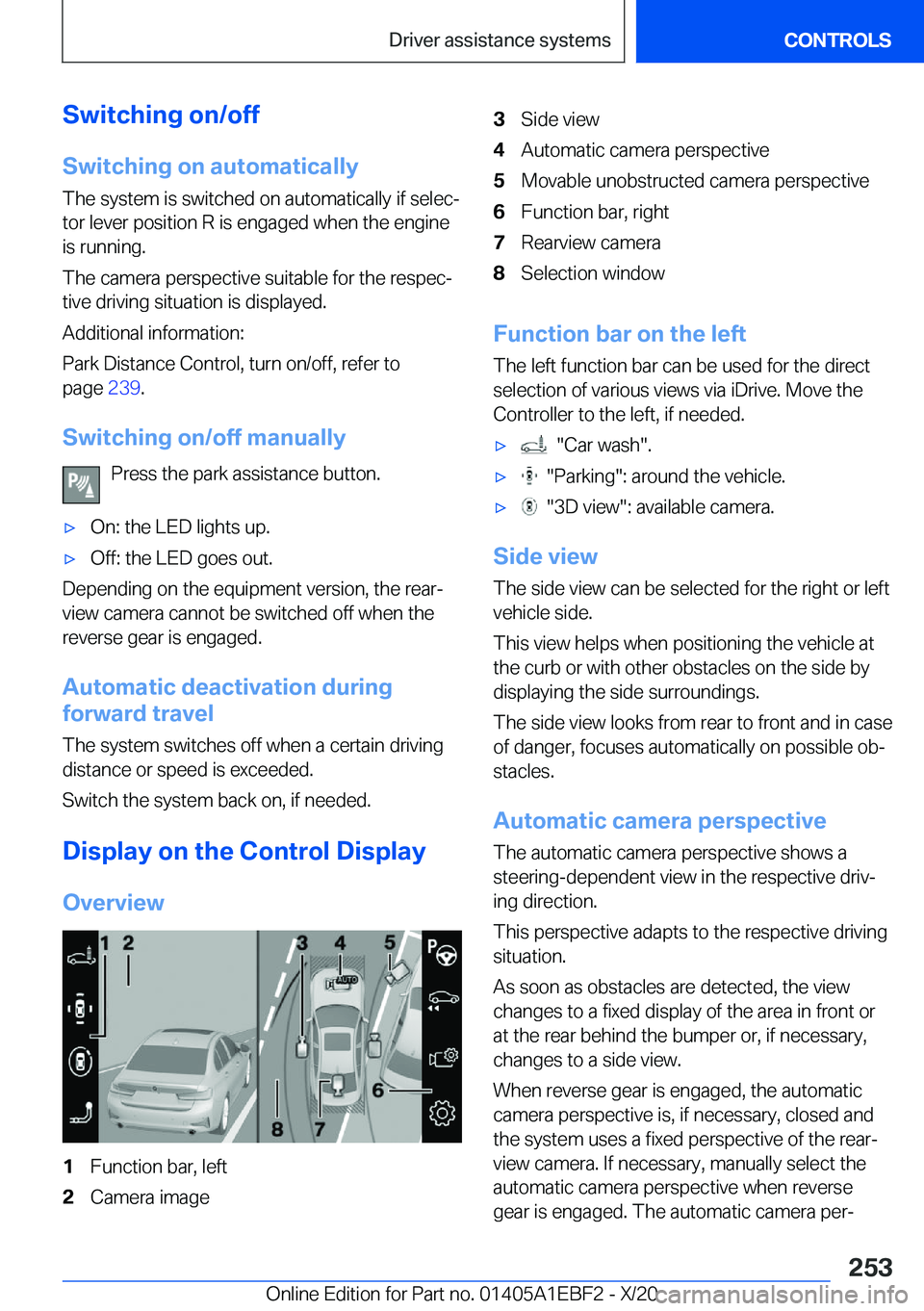 BMW 3 SERIES 2021  Owners Manual �S�w�i�t�c�h�i�n�g��o�n�/�o�f�f
�S�w�i�t�c�h�i�n�g��o�n��a�u�t�o�m�a�t�i�c�a�l�l�y �T�h�e��s�y�s�t�e�m��i�s��s�w�i�t�c�h�e�d��o�n��a�u�t�o�m�a�t�i�c�a�l�l�y��i�f��s�e�l�e�c#j�t�o�r��l�e�v�e