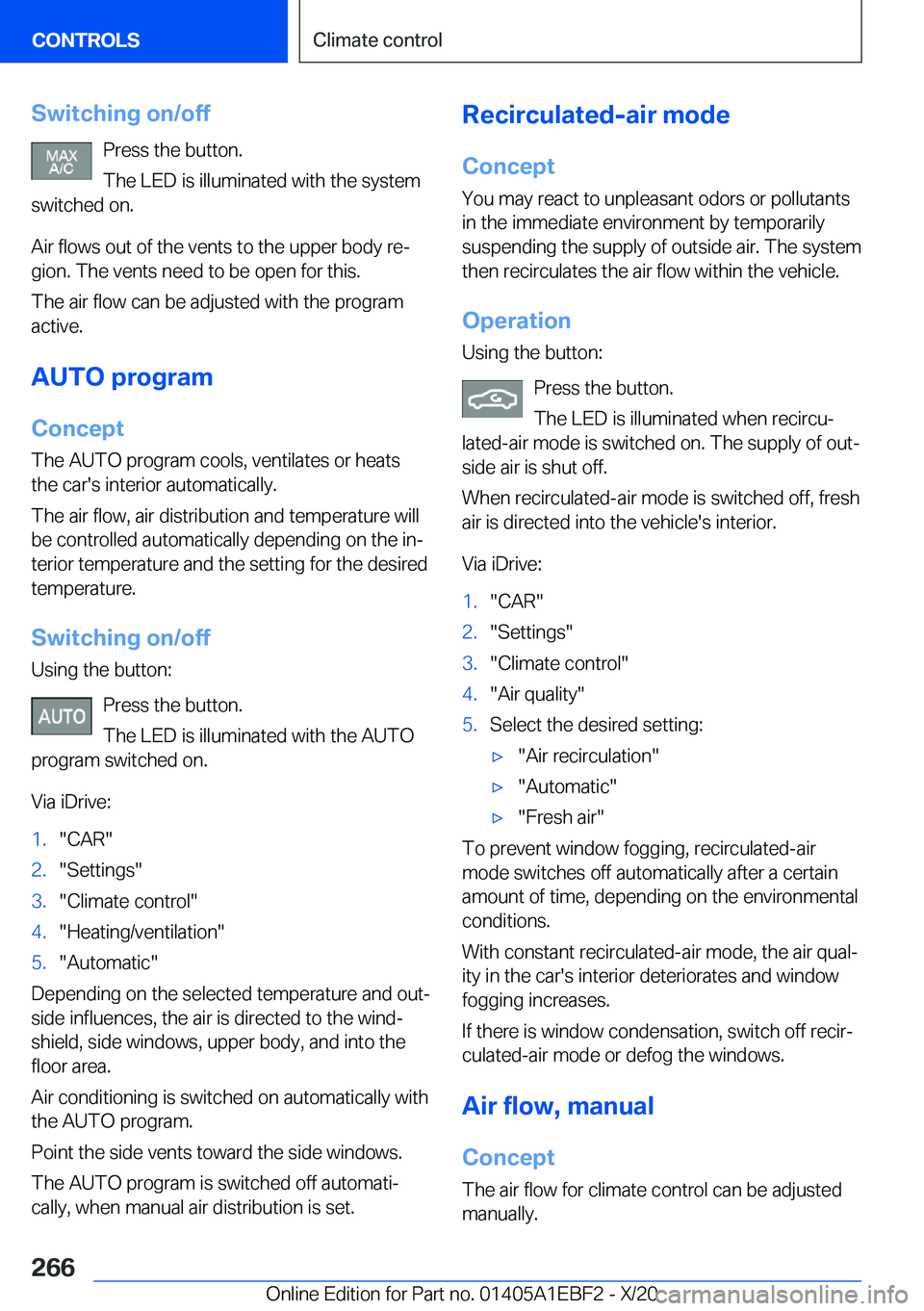 BMW 3 SERIES 2021  Owners Manual �S�w�i�t�c�h�i�n�g��o�n�/�o�f�f�P�r�e�s�s��t�h�e��b�u�t�t�o�n�.
�T�h�e��L�E�D��i�s��i�l�l�u�m�i�n�a�t�e�d��w�i�t�h��t�h�e��s�y�s�t�e�m
�s�w�i�t�c�h�e�d��o�n�.
�A�i�r��f�l�o�w�s��o�u�t��o�