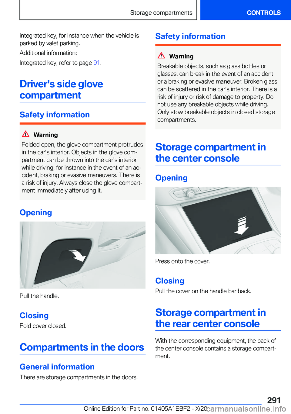 BMW 3 SERIES 2021  Owners Manual �i�n�t�e�g�r�a�t�e�d��k�e�y�,��f�o�r��i�n�s�t�a�n�c�e��w�h�e�n��t�h�e��v�e�h�i�c�l�e��i�s
�p�a�r�k�e�d��b�y��v�a�l�e�t��p�a�r�k�i�n�g�.
�A�d�d�i�t�i�o�n�a�l��i�n�f�o�r�m�a�t�i�o�n�:
�I�n�t�