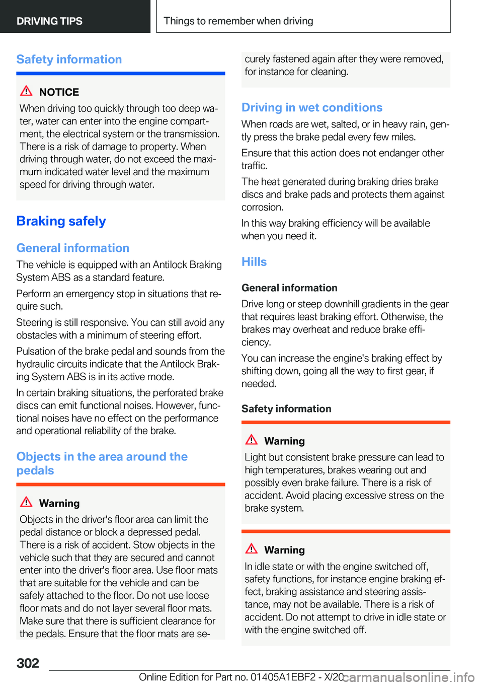 BMW 3 SERIES 2021  Owners Manual �S�a�f�e�t�y��i�n�f�o�r�m�a�t�i�o�n
�N�O�T�I�C�E
�W�h�e�n��d�r�i�v�i�n�g��t�o�o��q�u�i�c�k�l�y��t�h�r�o�u�g�h��t�o�o��d�e�e�p��w�a#j
�t�e�r�,��w�a�t�e�r��c�a�n��e�n�t�e�r��i�n�t�o��t�h�e�