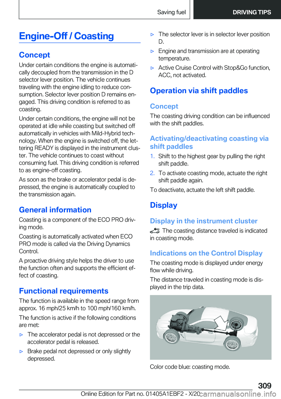 BMW 3 SERIES 2021  Owners Manual �E�n�g�i�n�e�-�O�f�f��/��C�o�a�s�t�i�n�g
�C�o�n�c�e�p�t
�U�n�d�e�r��c�e�r�t�a�i�n��c�o�n�d�i�t�i�o�n�s��t�h�e��e�n�g�i�n�e��i�s��a�u�t�o�m�a�t�i#j �c�a�l�l�y��d�e�c�o�u�p�l�e�d��f�r�o�m��t�