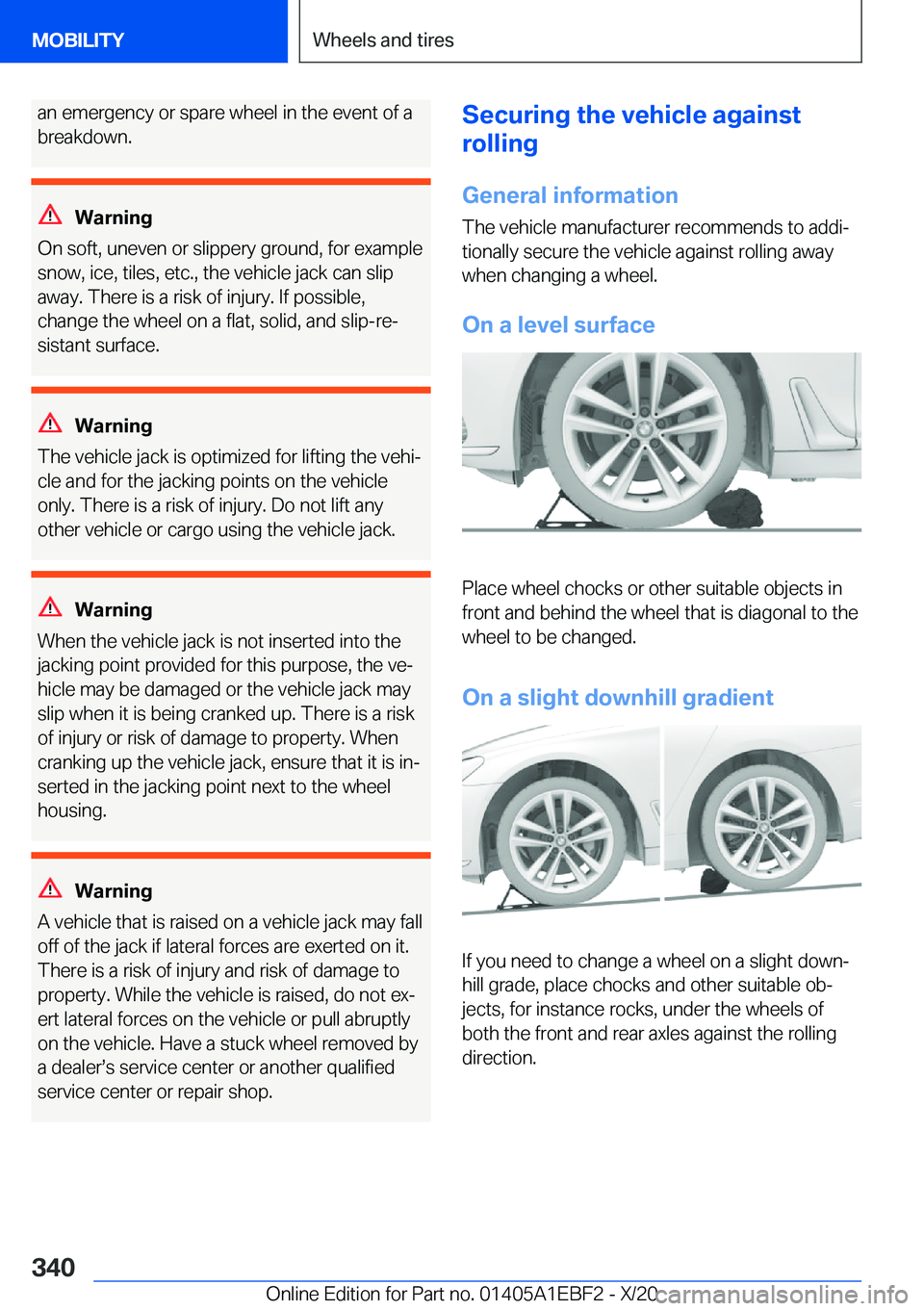 BMW 3 SERIES 2021  Owners Manual �a�n��e�m�e�r�g�e�n�c�y��o�r��s�p�a�r�e��w�h�e�e�l��i�n��t�h�e��e�v�e�n�t��o�f��a
�b�r�e�a�k�d�o�w�n�.
�W�a�r�n�i�n�g
�O�n��s�o�f�t�,��u�n�e�v�e�n��o�r��s�l�i�p�p�e�r�y��g�r�o�u�n�d�,��