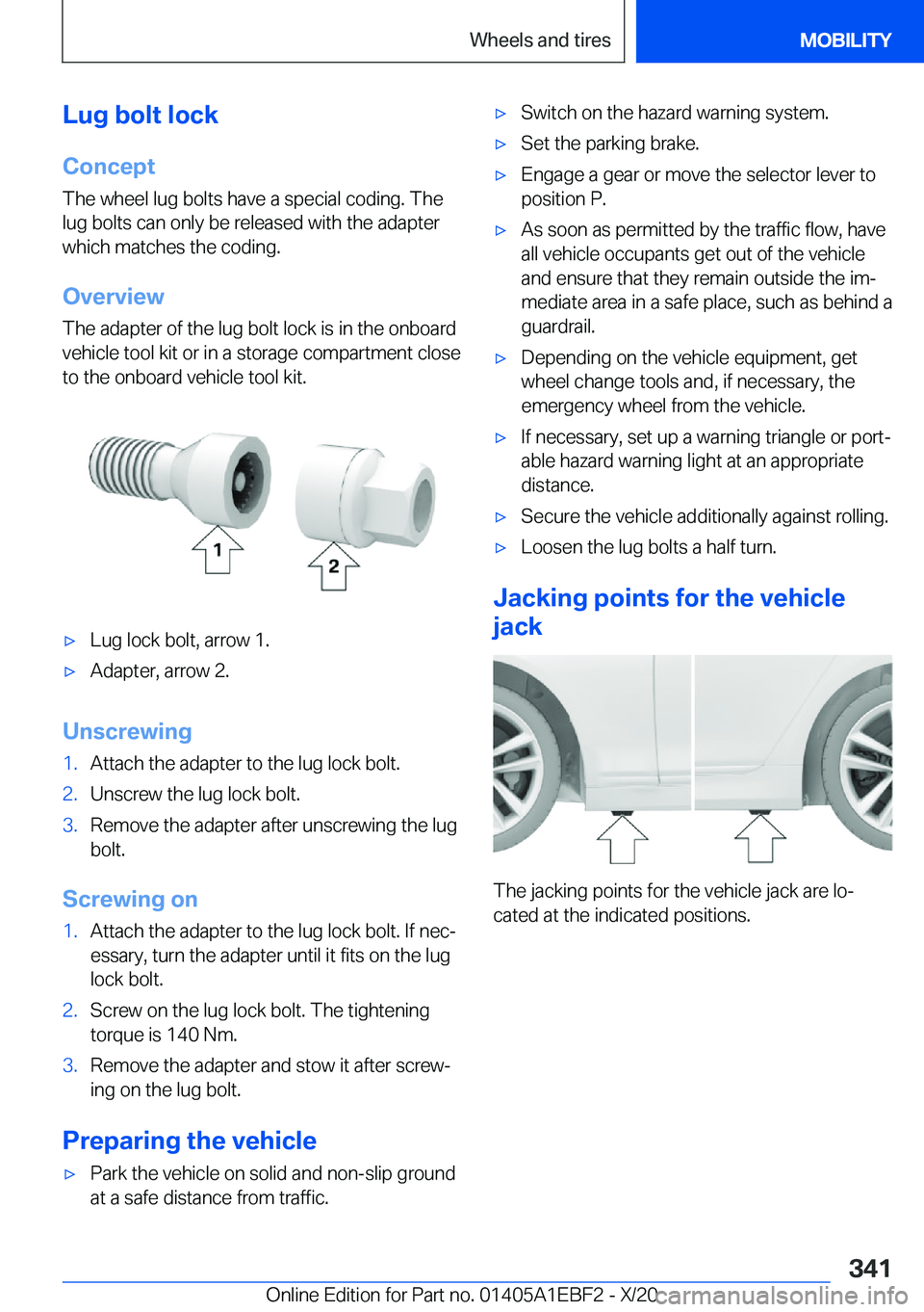 BMW 3 SERIES 2021  Owners Manual �L�u�g��b�o�l�t��l�o�c�k
�C�o�n�c�e�p�t
�T�h�e��w�h�e�e�l��l�u�g��b�o�l�t�s��h�a�v�e��a��s�p�e�c�i�a�l��c�o�d�i�n�g�.��T�h�e
�l�u�g��b�o�l�t�s��c�a�n��o�n�l�y��b�e��r�e�l�e�a�s�e�d��w�