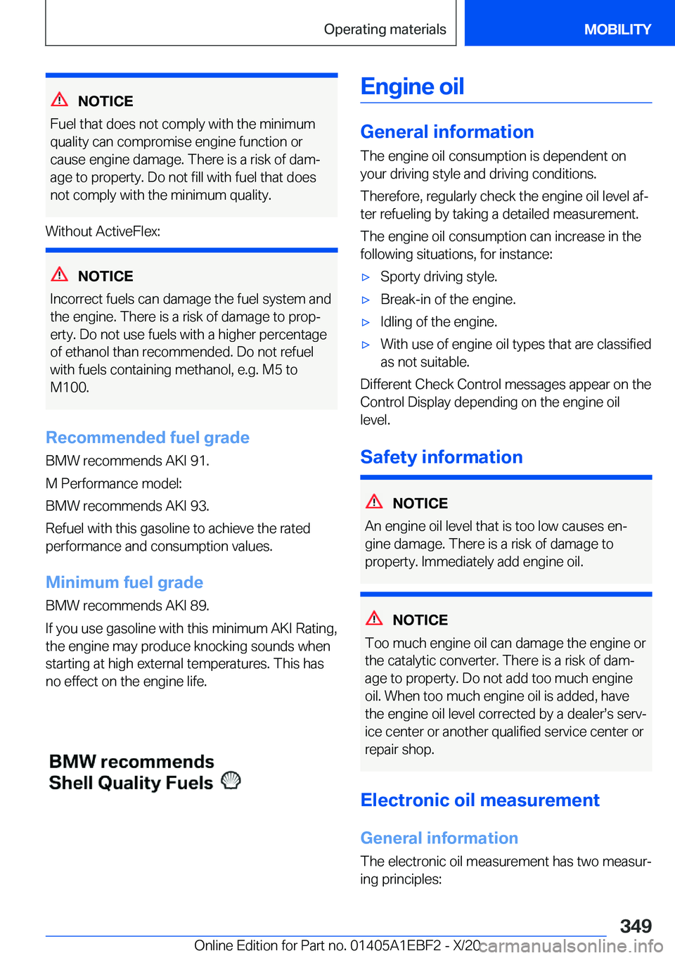 BMW 3 SERIES 2021  Owners Manual �N�O�T�I�C�E
�F�u�e�l��t�h�a�t��d�o�e�s��n�o�t��c�o�m�p�l�y��w�i�t�h��t�h�e��m�i�n�i�m�u�m �q�u�a�l�i�t�y��c�a�n��c�o�m�p�r�o�m�i�s�e��e�n�g�i�n�e��f�u�n�c�t�i�o�n��o�r
�c�a�u�s�e��e�n�g�