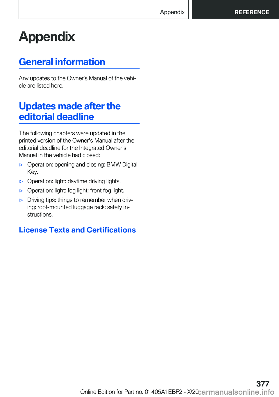 BMW 3 SERIES 2021  Owners Manual �A�p�p�e�n�d�i�x�G�e�n�e�r�a�l��i�n�f�o�r�m�a�t�i�o�n
�A�n�y��u�p�d�a�t�e�s��t�o��t�h�e��O�w�n�e�r�'�s��M�a�n�u�a�l��o�f��t�h�e��v�e�h�i#j
�c�l�e��a�r�e��l�i�s�t�e�d��h�e�r�e�.
�U�p�d�