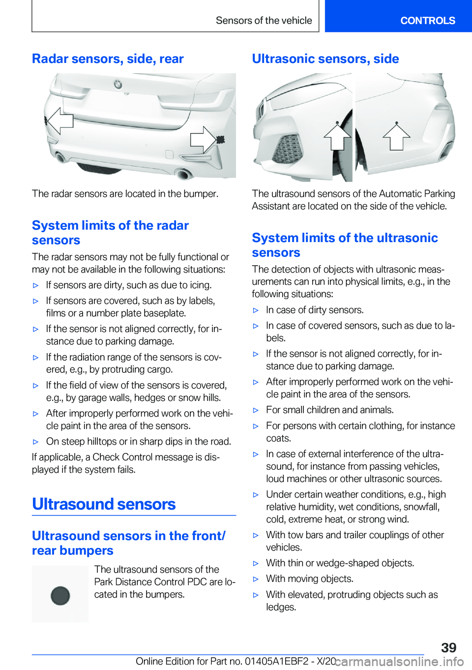 BMW 3 SERIES 2021 Owners Guide �R�a�d�a�r��s�e�n�s�o�r�s�,��s�i�d�e�,��r�e�a�r
�T�h�e��r�a�d�a�r��s�e�n�s�o�r�s��a�r�e��l�o�c�a�t�e�d��i�n��t�h�e��b�u�m�p�e�r�.
�S�y�s�t�e�m��l�i�m�i�t�s��o�f��t�h�e��r�a�d�a�r
�s�e�n�