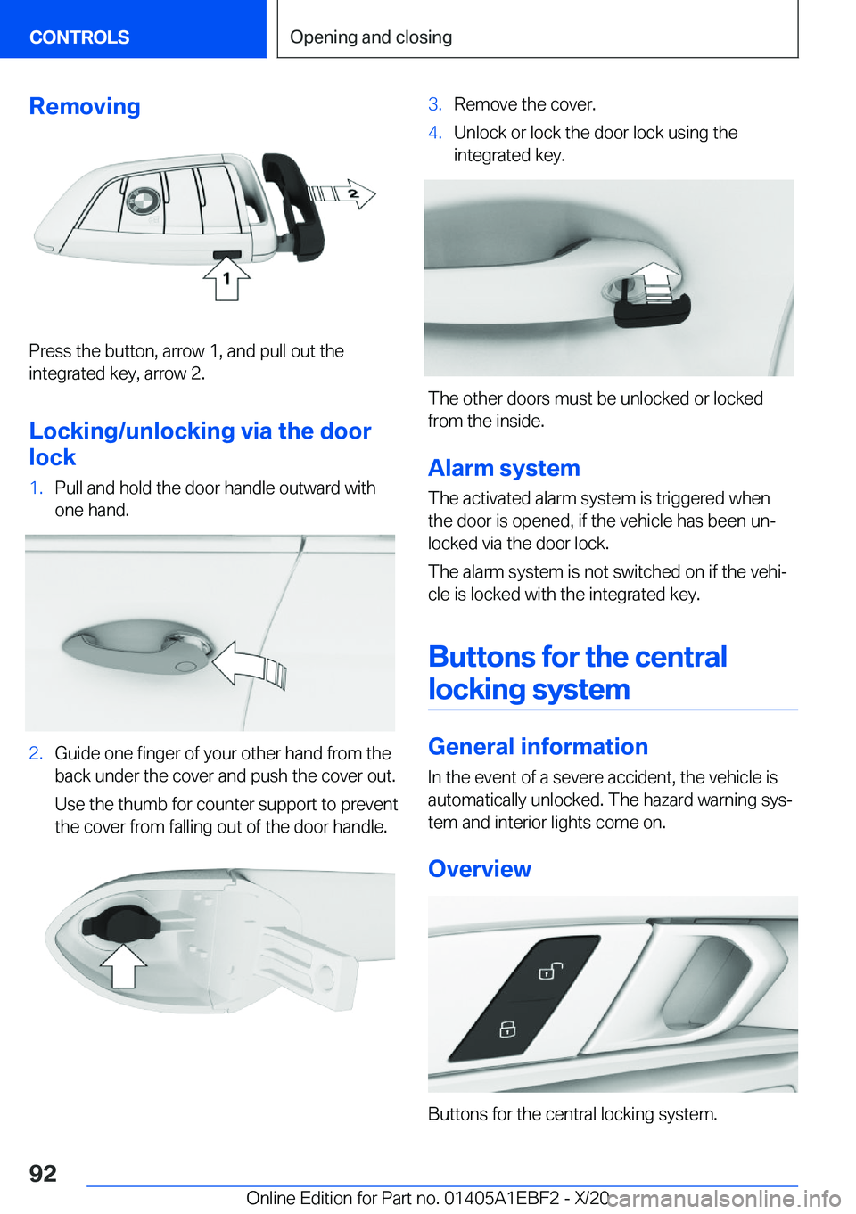 BMW 3 SERIES 2021  Owners Manual �R�e�m�o�v�i�n�g
�P�r�e�s�s��t�h�e��b�u�t�t�o�n�,��a�r�r�o�w��1�,��a�n�d��p�u�l�l��o�u�t��t�h�e
�i�n�t�e�g�r�a�t�e�d��k�e�y�,��a�r�r�o�w��2�.
�L�o�c�k�i�n�g�/�u�n�l�o�c�k�i�n�g��v�i�a��t�