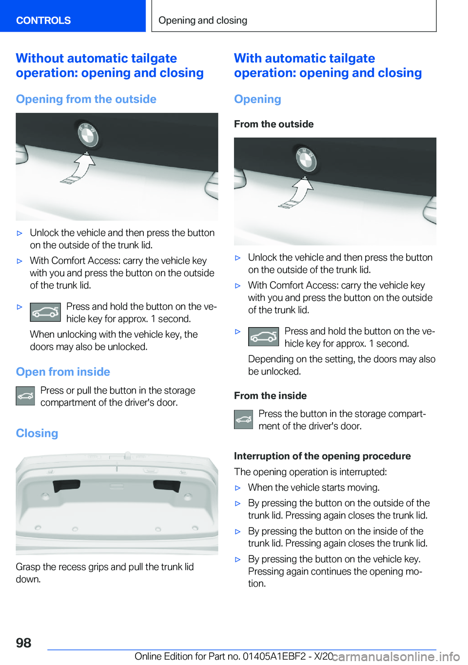 BMW 3 SERIES 2021  Owners Manual �W�i�t�h�o�u�t��a�u�t�o�m�a�t�i�c��t�a�i�l�g�a�t�e
�o�p�e�r�a�t�i�o�n�:��o�p�e�n�i�n�g��a�n�d��c�l�o�s�i�n�g
�O�p�e�n�i�n�g��f�r�o�m��t�h�e��o�u�t�s�i�d�e'x�U�n�l�o�c�k��t�h�e��v�e�h�i�c