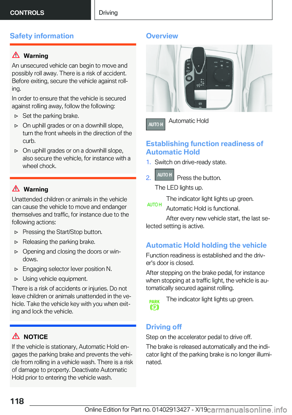 BMW 3 SERIES 2020  Owners Manual �S�a�f�e�t�y��i�n�f�o�r�m�a�t�i�o�n
�W�a�r�n�i�n�g
�A�n��u�n�s�e�c�u�r�e�d��v�e�h�i�c�l�e��c�a�n��b�e�g�i�n��t�o��m�o�v�e��a�n�d
�p�o�s�s�i�b�l�y��r�o�l�l��a�w�a�y�.��T�h�e�r�e��i�s��a��