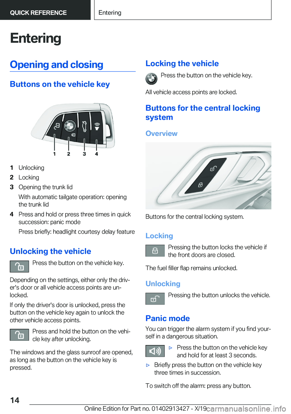 BMW 3 SERIES 2020 User Guide �E�n�t�e�r�i�n�g�O�p�e�n�i�n�g��a�n�d��c�l�o�s�i�n�g
�B�u�t�t�o�n�s��o�n��t�h�e��v�e�h�i�c�l�e��k�e�y
�1�U�n�l�o�c�k�i�n�g�2�L�o�c�k�i�n�g�3�O�p�e�n�i�n�g��t�h�e��t�r�u�n�k��l�i�d
�W�i�t�h��