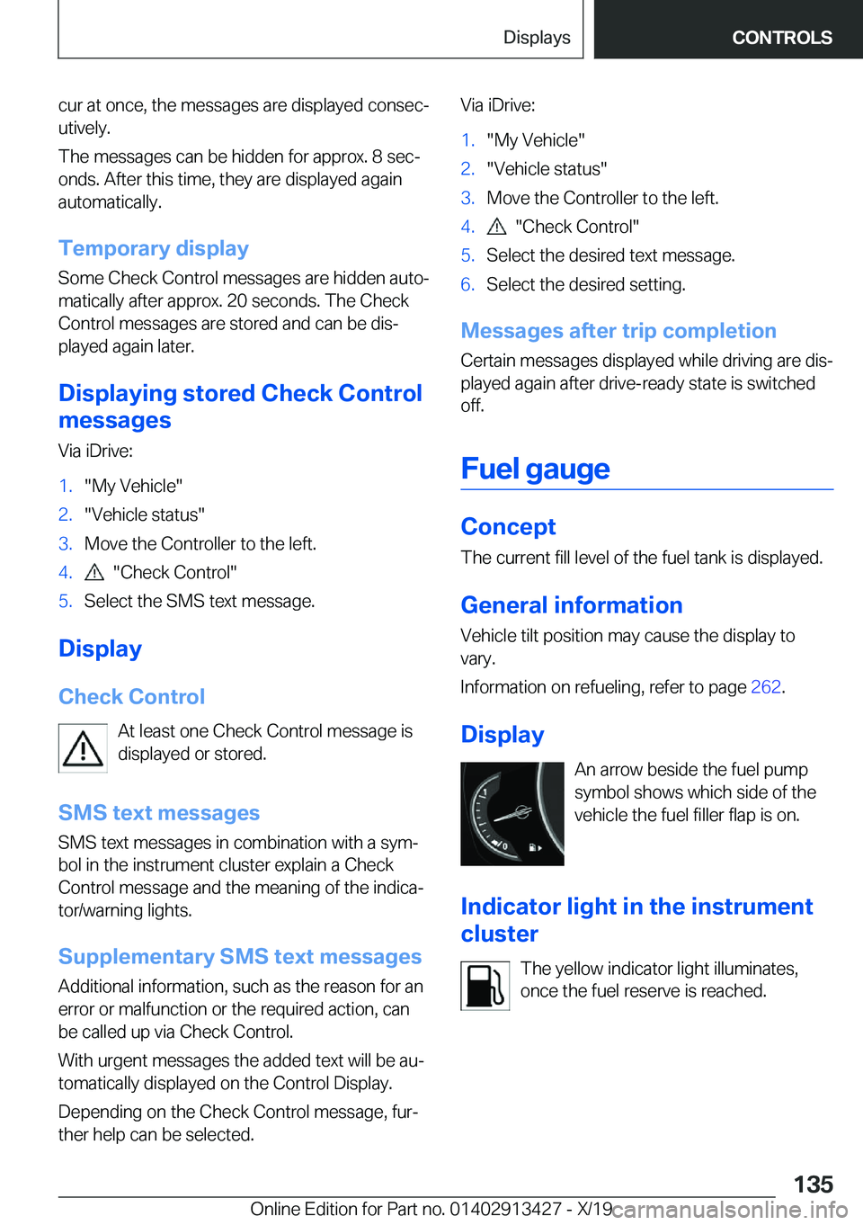 BMW 3 SERIES 2020  Owners Manual �c�u�r��a�t��o�n�c�e�,��t�h�e��m�e�s�s�a�g�e�s��a�r�e��d�i�s�p�l�a�y�e�d��c�o�n�s�e�c#j
�u�t�i�v�e�l�y�.
�T�h�e��m�e�s�s�a�g�e�s��c�a�n��b�e��h�i�d�d�e�n��f�o�r��a�p�p�r�o�x�.��8��s�e�c