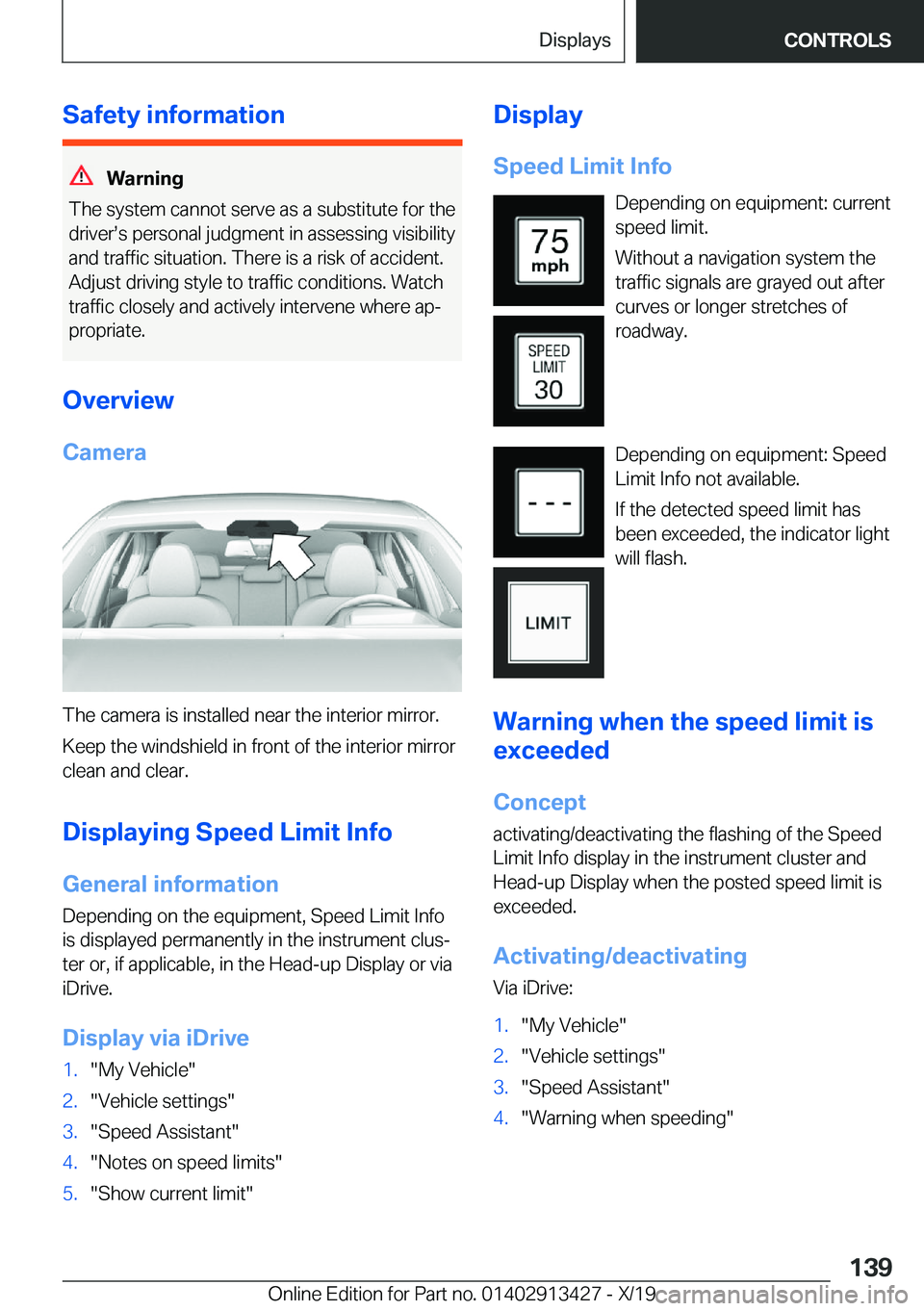 BMW 3 SERIES 2020  Owners Manual �S�a�f�e�t�y��i�n�f�o�r�m�a�t�i�o�n
�W�a�r�n�i�n�g
�T�h�e��s�y�s�t�e�m��c�a�n�n�o�t��s�e�r�v�e��a�s��a��s�u�b�s�t�i�t�u�t�e��f�o�r��t�h�e
�d�r�i�v�e�r#s�s��p�e�r�s�o�n�a�l��j�u�d�g�m�e�n�t�
