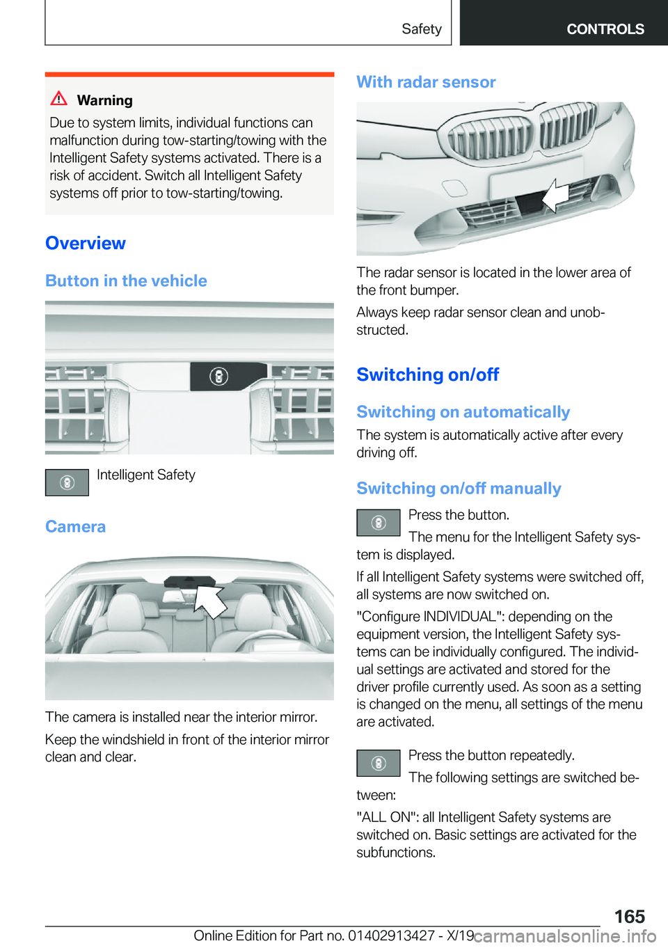 BMW 3 SERIES 2020  Owners Manual �W�a�r�n�i�n�g
�D�u�e��t�o��s�y�s�t�e�m��l�i�m�i�t�s�,��i�n�d�i�v�i�d�u�a�l��f�u�n�c�t�i�o�n�s��c�a�n
�m�a�l�f�u�n�c�t�i�o�n��d�u�r�i�n�g��t�o�w�-�s�t�a�r�t�i�n�g�/�t�o�w�i�n�g��w�i�t�h��t�h