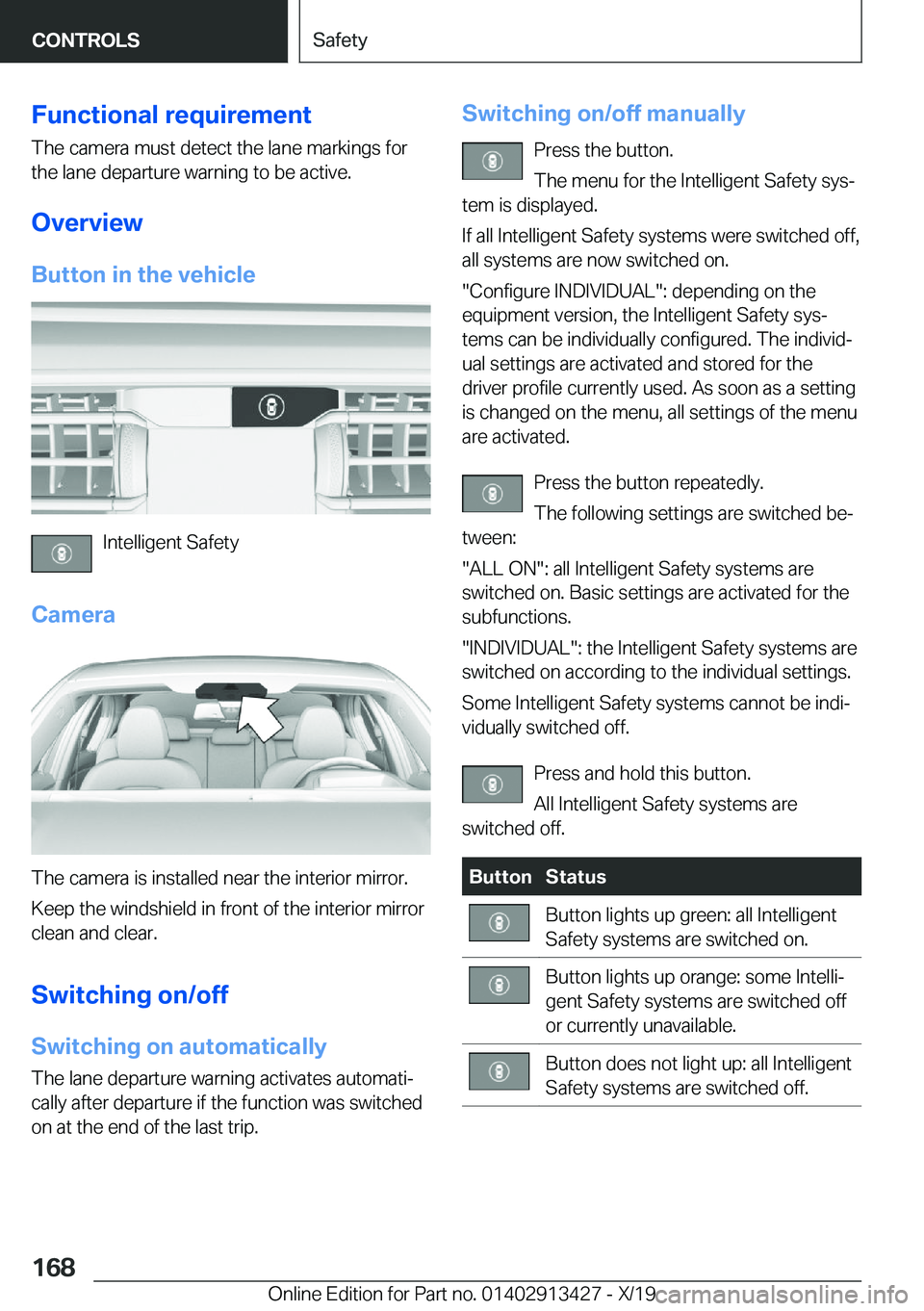 BMW 3 SERIES 2020  Owners Manual �F�u�n�c�t�i�o�n�a�l��r�e�q�u�i�r�e�m�e�n�t
�T�h�e��c�a�m�e�r�a��m�u�s�t��d�e�t�e�c�t��t�h�e��l�a�n�e��m�a�r�k�i�n�g�s��f�o�r �t�h�e��l�a�n�e��d�e�p�a�r�t�u�r�e��w�a�r�n�i�n�g��t�o��b�e�